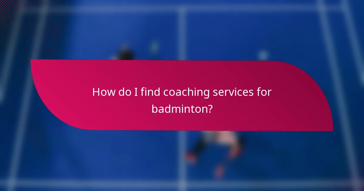How do I find coaching services for badminton?