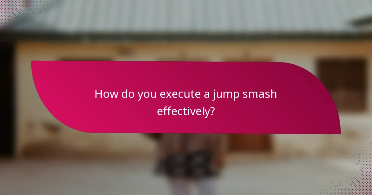 How do you execute a jump smash effectively?