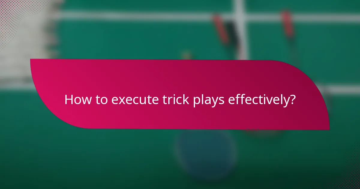 How to execute trick plays effectively?