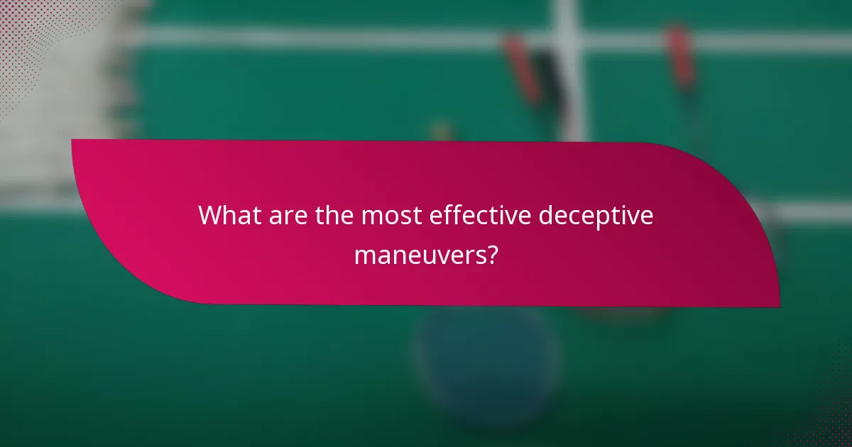 What are the most effective deceptive maneuvers?