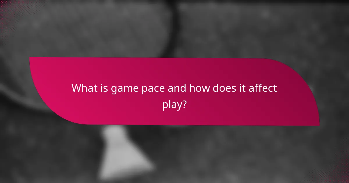 What is game pace and how does it affect play?
