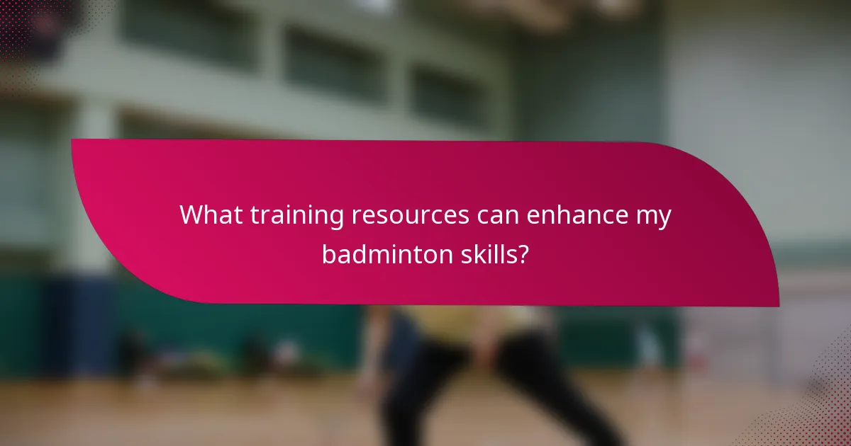 What training resources can enhance my badminton skills?