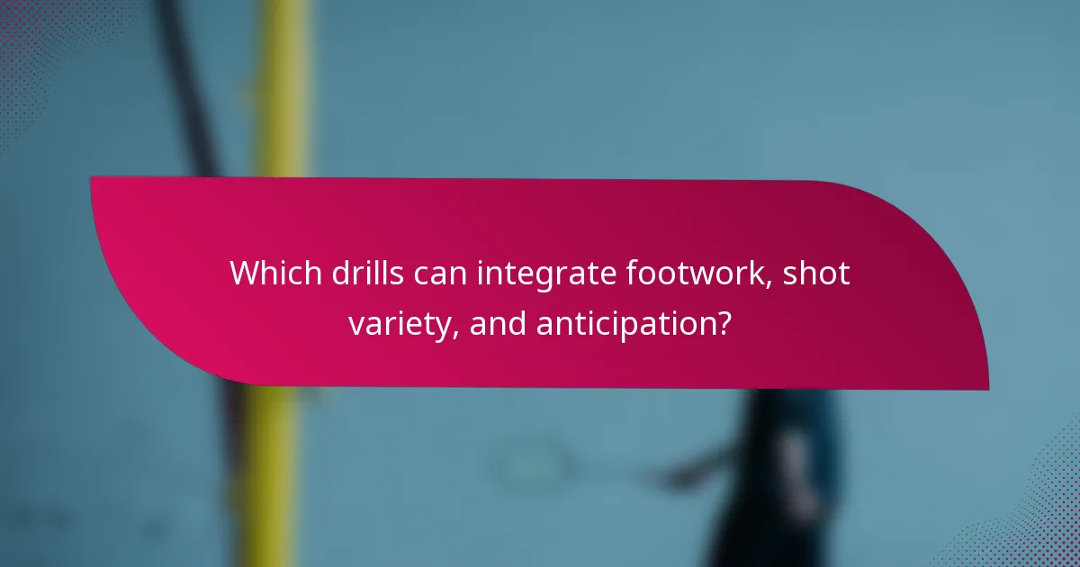 Which drills can integrate footwork, shot variety, and anticipation?